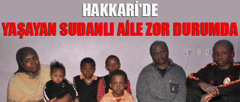 Hakkari'de yaşayan Sudanlı aile zor durumda