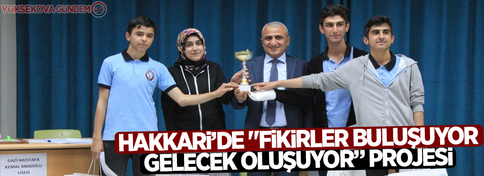 Hakkari’de 'Fikirler Buluşuyor Gelecek Oluşuyor” projesi