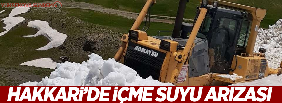 Hakkari’de içme suyu arızası