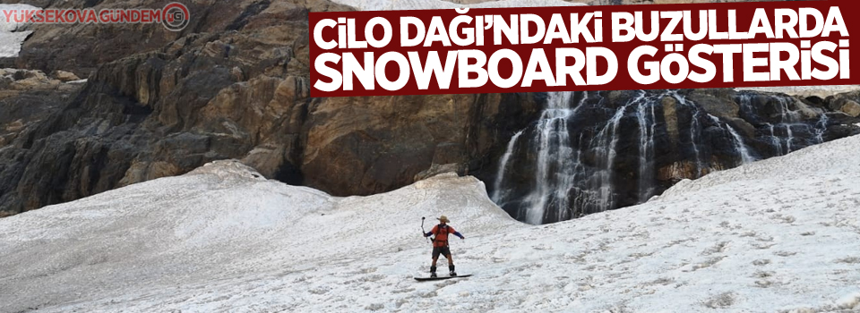 Cilo Dağı’ndaki buzullarda snowboard gösterisi