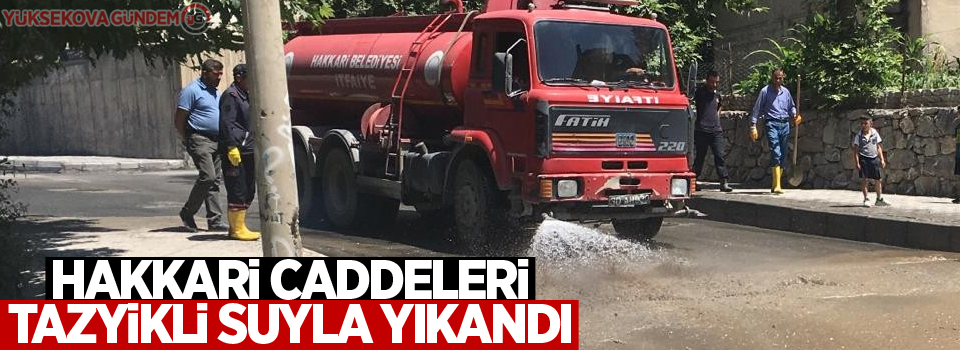 Hakkari caddeleri tazyikli suyla yıkandı