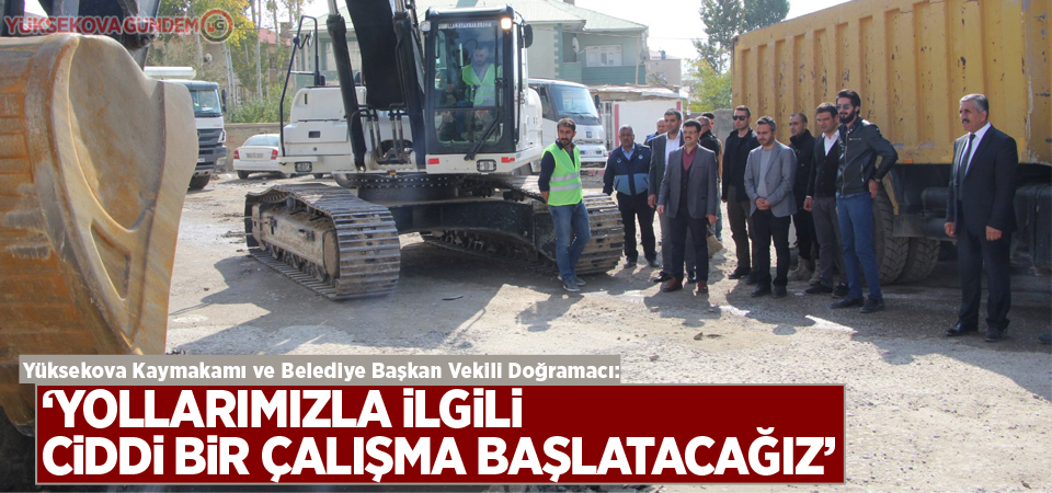 Doğramacı:'Yollarımızla ilgili ciddi bir çalışma başlatacağız'