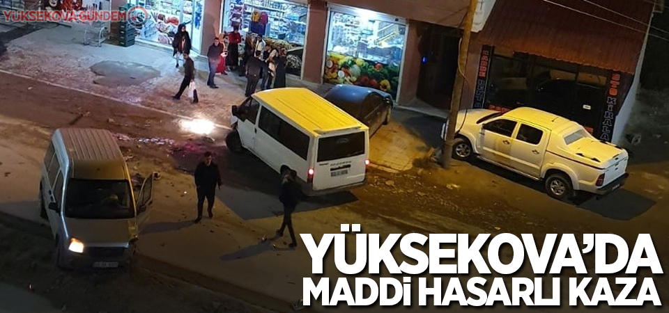 Yüksekova’da maddi hasarlı trafik kazası