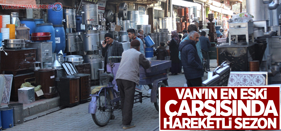 Van'ın en eski çarşısında hareketli sezon