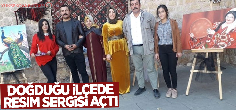 Doğduğu ilçede resim sergisi açtı