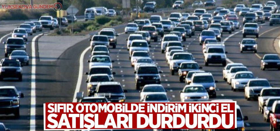 Sıfır otomobilde indirim ikinci el satışları durdurdu