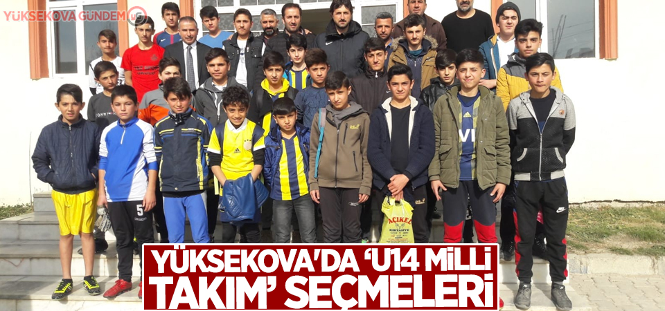 Yüksekova'da ‘U14 Milli Takım’ seçmeleri