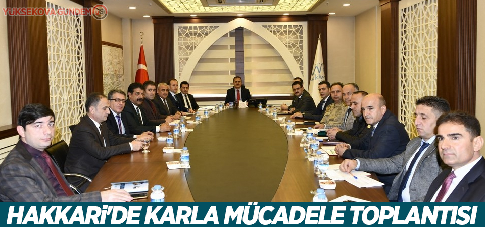 Hakkari'de karla mücadele toplantısı