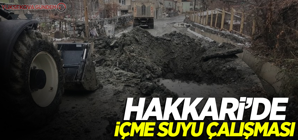 Hakkari’de içme suyu çalışması