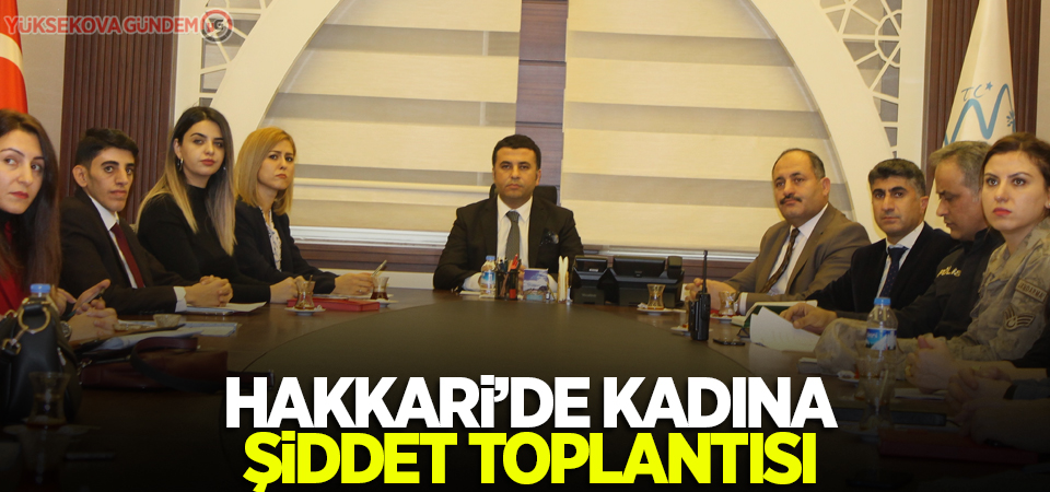 Hakkari’de kadına şiddet toplantısı