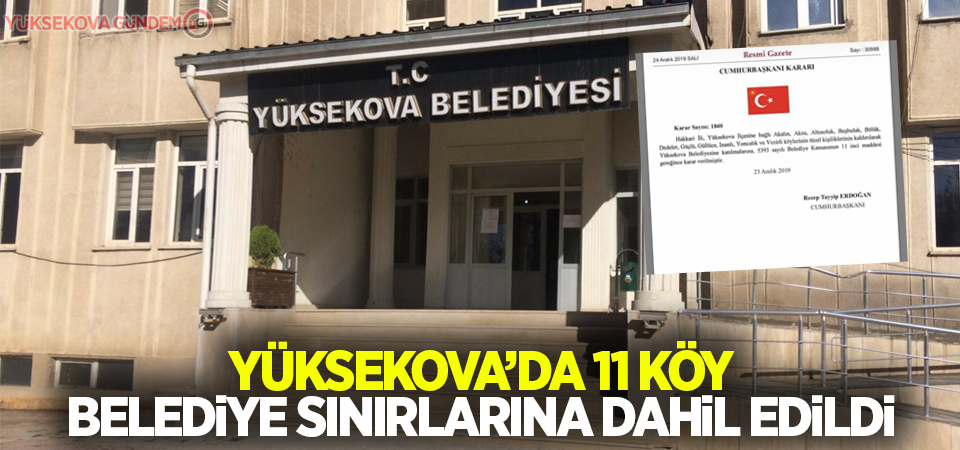 Yüksekova'da 11 köy belediye sınırlarına dahil edildi