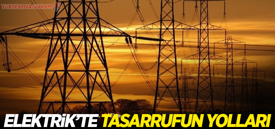 Elektrik'te tasarrufun yolları