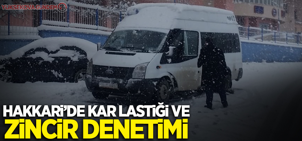 Hakkari’de kar lastiği ve zincir denetimi