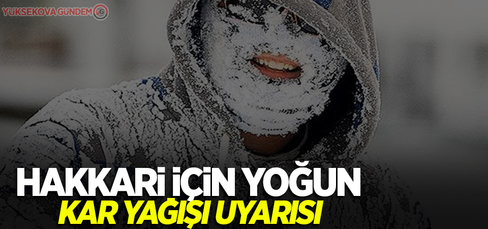 Hakkari için yoğun kar yağışı uyarısı