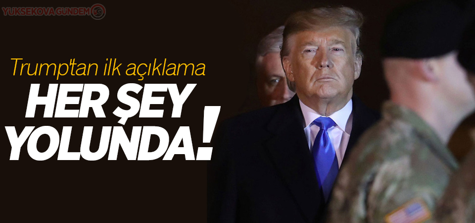 Trump'tan ilk açıklama: 'Herşey yolun'