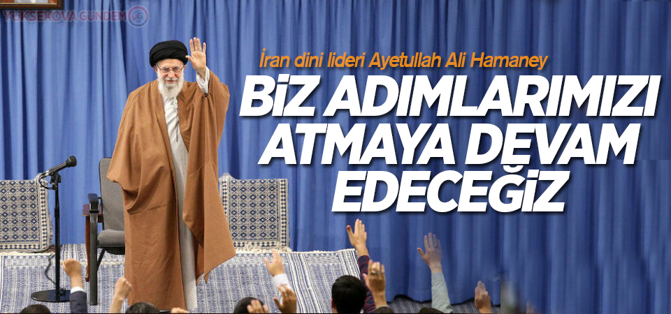 İran Dini Lideri Hamaney: 'Biz adımlarımızı atmaya devam edeceğiz'