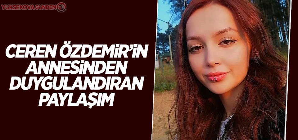 Ceren Özdemir'in annesinden duygulandıran paylaşım