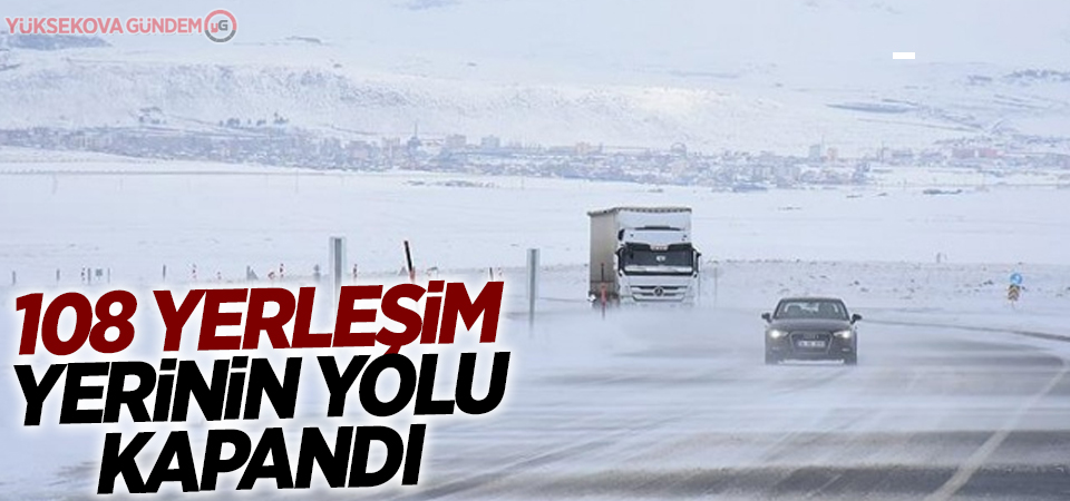 108 yerleşim yerinin yolu kapandı