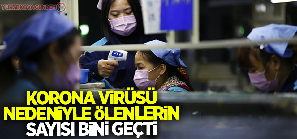 Korona virüsü nedeniyle ölenlerin sayısı bini geçti