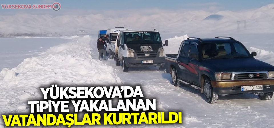 Yüksekova’da tipiye yakalanan vatandaşlar kurtarıldı