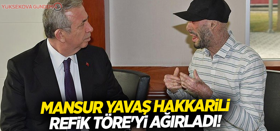 Mansur Yavaş Hakkarili Refik Töre'yi ağırladı