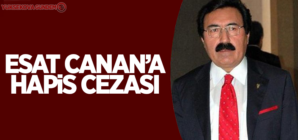 Esat Canan'a hapis cezası