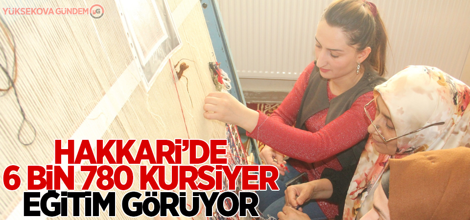 Hakkari’de 6 bin 780 kursiyer eğitim görüyor