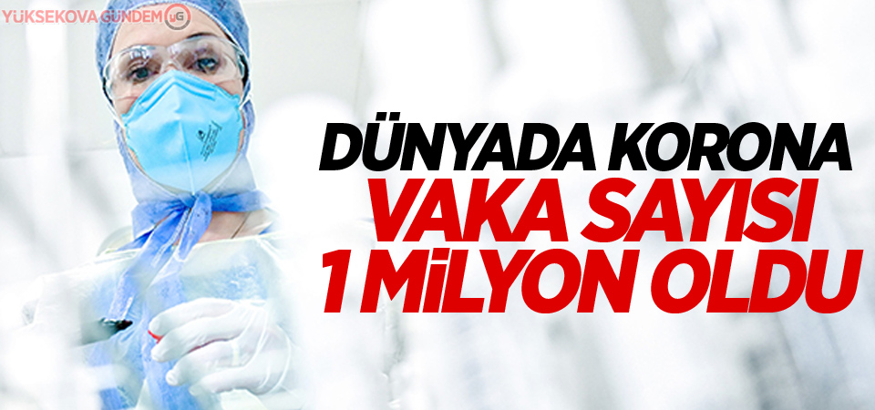 Dünyada korona vaka sayısı 1 milyona yükseldi