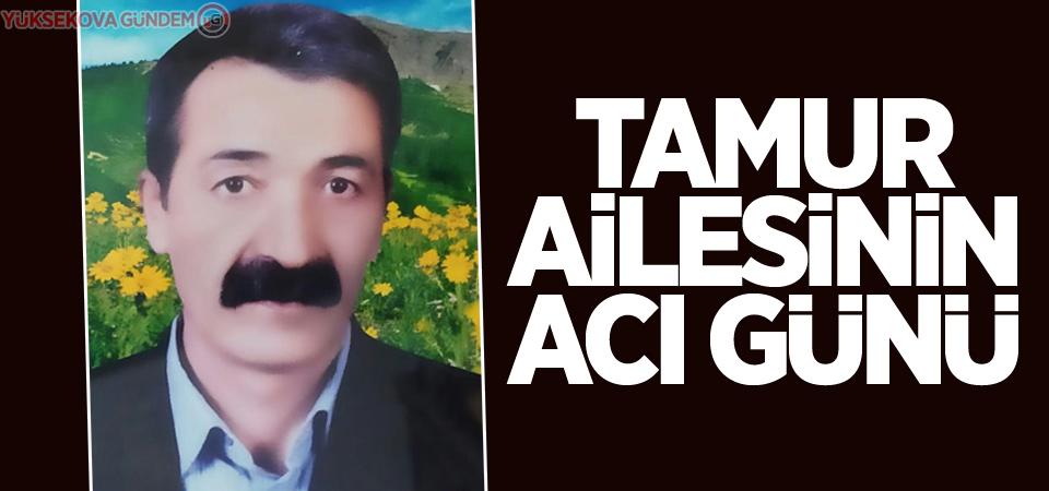 Tamur ailesinin acı günü