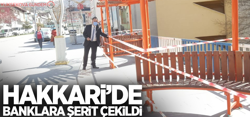 Hakkari’de banklara şerit çekildi