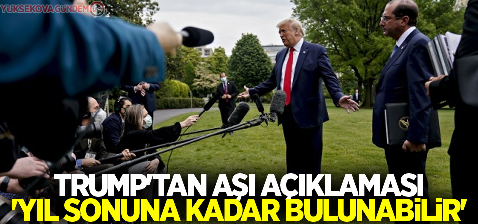 Trump'tan aşı açıklaması: 'Yıl sonuna kadar bulunabilir'