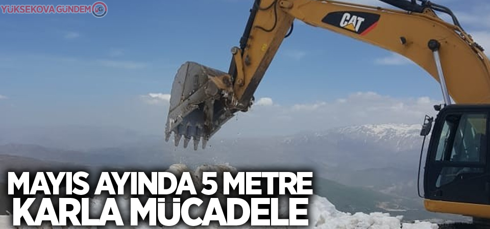 Mayıs ayında 5 metre karla mücadele