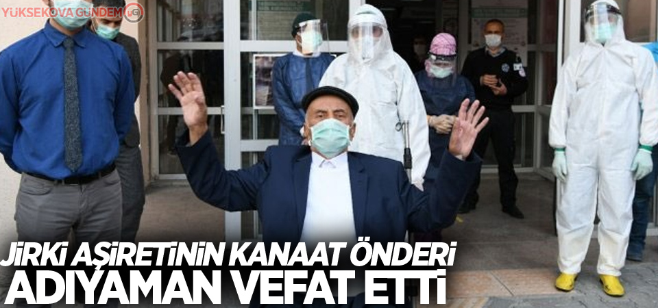 Jırki Aşiretinin kanaat önderi Adıyaman vefat etti