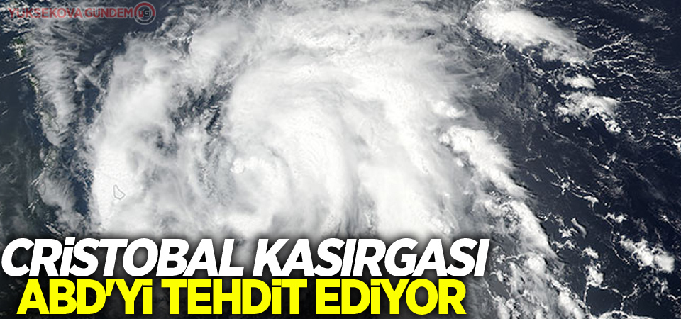 Cristobal Kasırgası ABD'yi tehdit ediyor