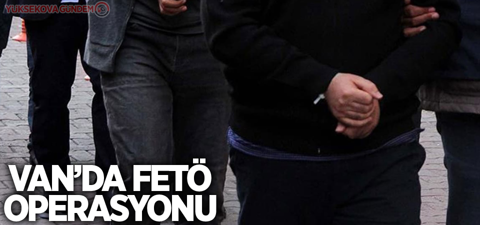 Van’da FETÖ operasyonu: 10 gözaltı