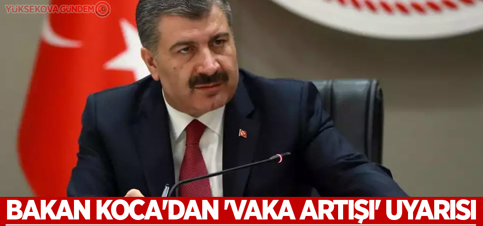 Koca'dan 'vaka artışı' uyarısı