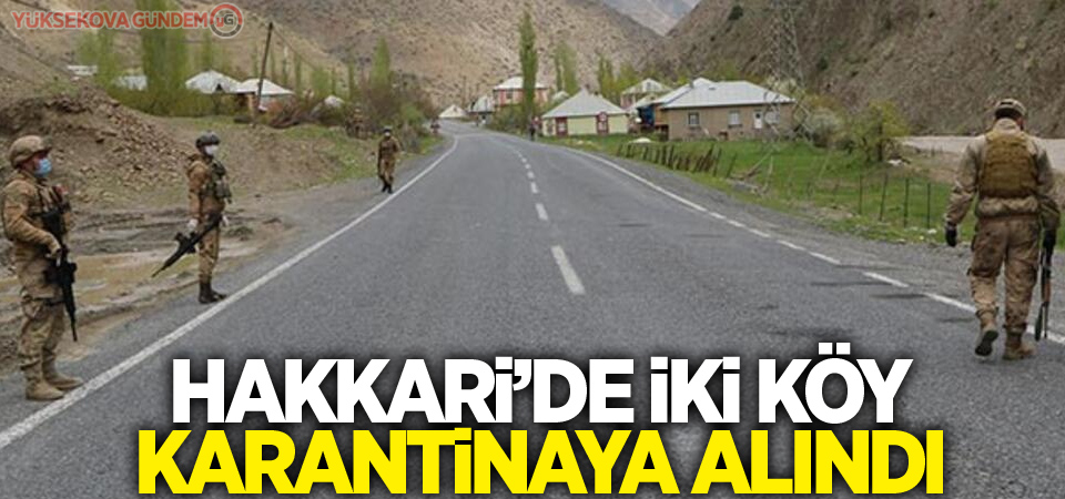 Hakkari’de iki köy karantinaya alındı