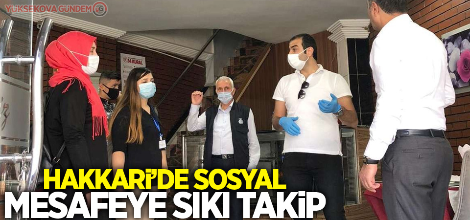 Hakkari’de sosyal mesafeye sıkı takip