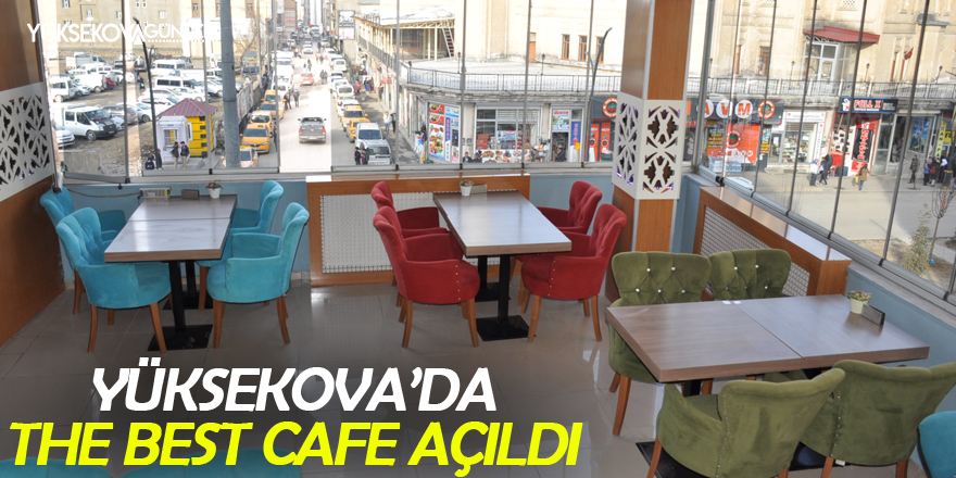 Yüksekova'da “The Best Cafe” hizmete açıldı