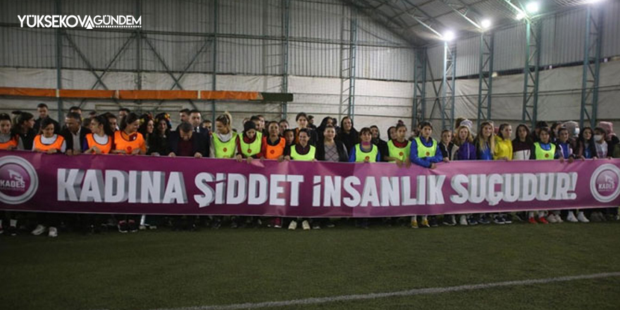 Yüksekova'da kadına yönelik şiddete dikkat çekmek için futbol turnuvası yapıldı