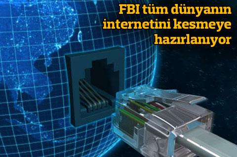 FBI tüm dünyanın internetini kesebilir