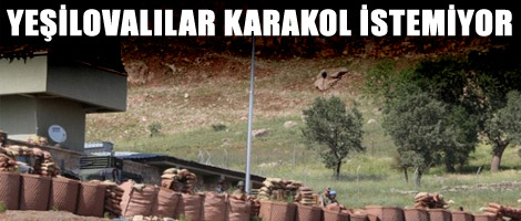 Yeşilovalılar karakol istemiyor