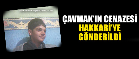 Çavmak'ın cenazesi Hakkari'ye gönderildi