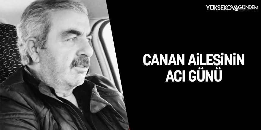 Canan ailesinin acı günü