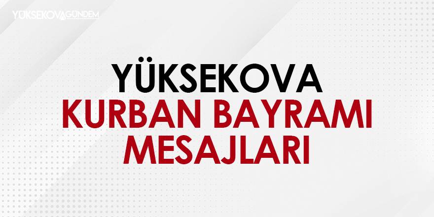Yüksekova Kurban Bayramı Mesajları - 2024