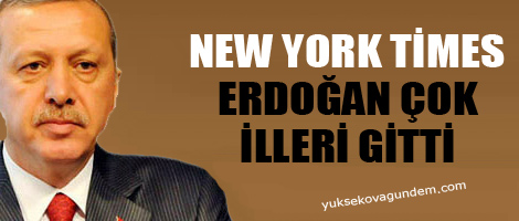 Erdoğan çok ileri gitti