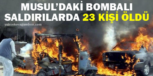 Musuldaki bombalı saldırılarda 23 kişi öldü