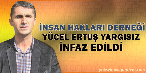 İHD: Yücel Ertuş infaz edildi