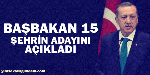 15 şehrin başkan adayını açıkladı