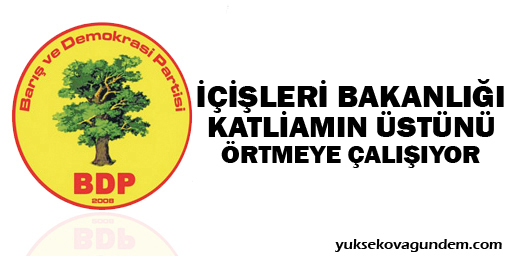 İçişleri Bakanlığı katliamın üstünü örtmeye çalışıyor